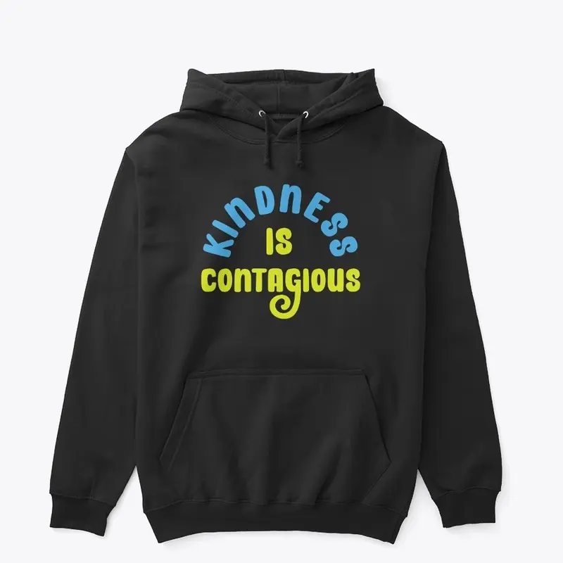 Kindness Is Contagious Hoodie