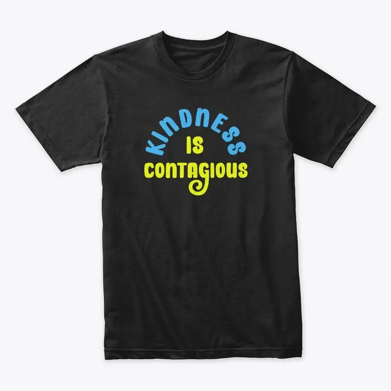 Kindness Is Contagious T-Shirt