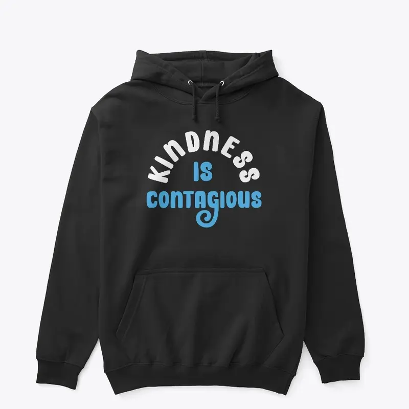 Kindness Is Contagious Hoodie