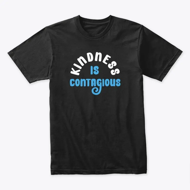 Kindness Is Contagious T-Shirt